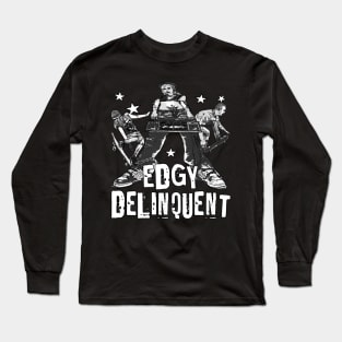 Edgy Delinquent - Edgy Punk Rock Skater Continuation School Archetype Long Sleeve T-Shirt